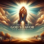 Calling God's Favor Over Ministry 4 Praying for God's favor over your ministry. National Association of Christian Ministers