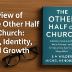 Review of The Other Half of Church: Joy, Identity, Growth 3 Study scene for Review of The Other Half of Church showing an unbranded book, warm natural light, and a reflective workspace